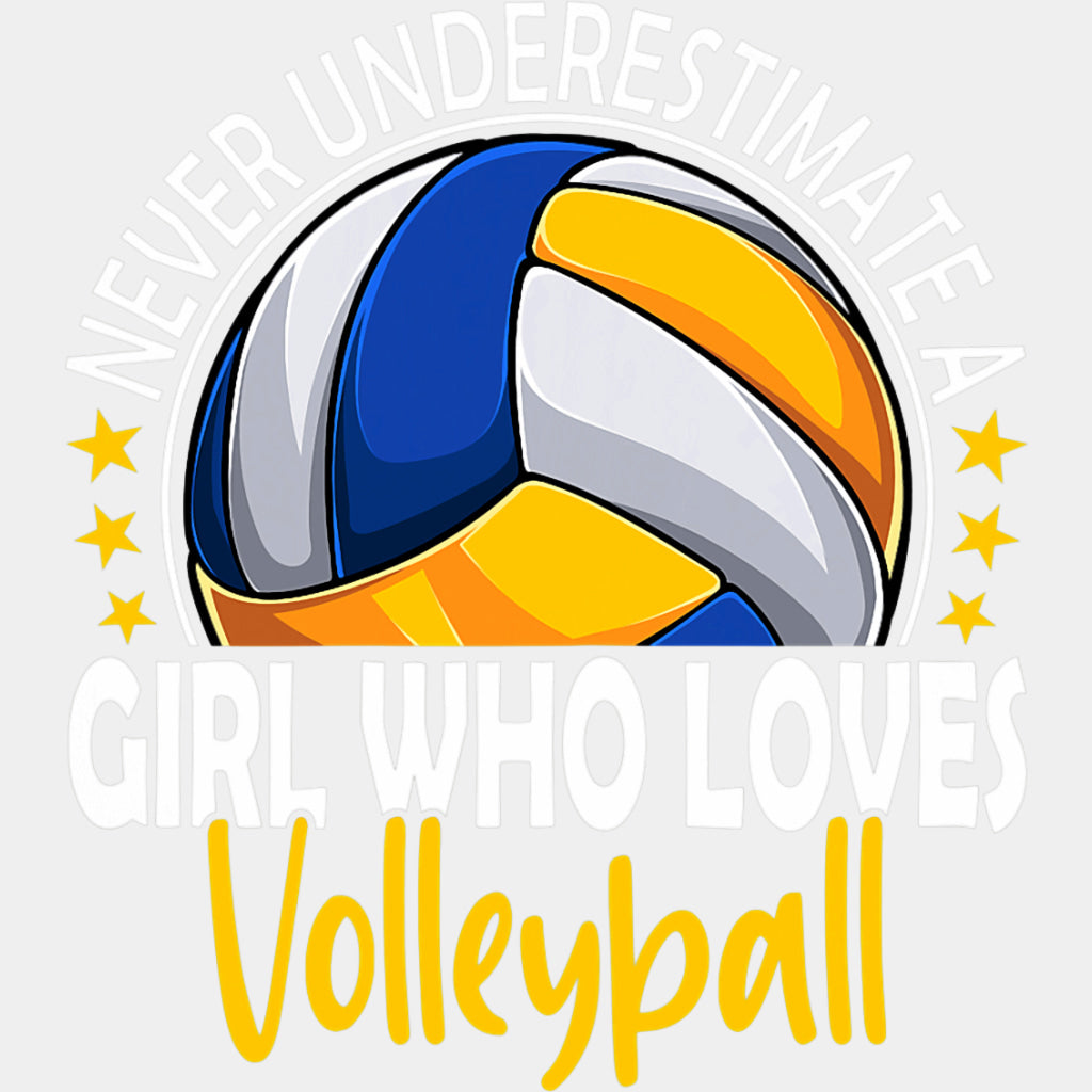 Never Underestimate A Girl Who Loves Volleyball - Volleyball DTF Transfers ready2transfer Light Color Design (See Imaging)
