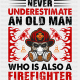 Never Underestimate An Old Man - Fire Department DTF Transfers ready2transfer Dark Color Design (See Imaging)