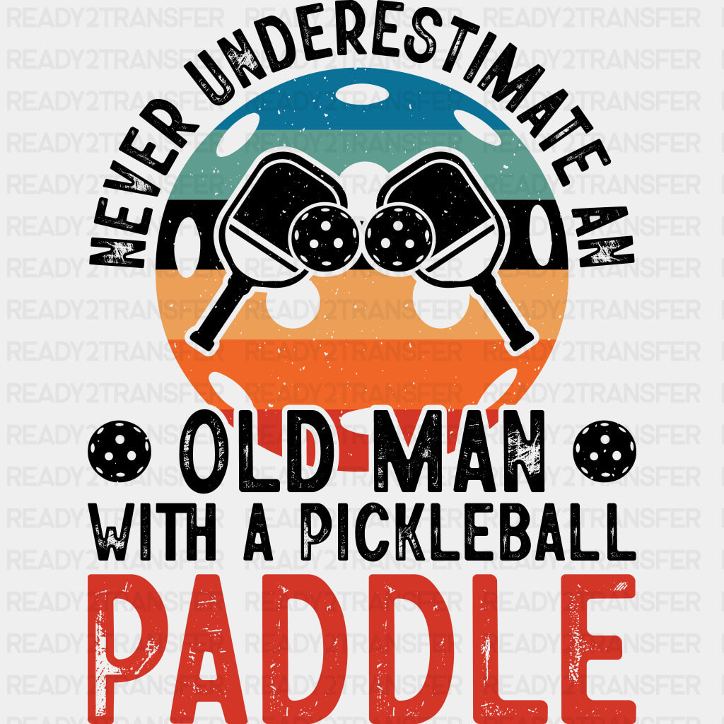 Never Underestimate An Old Man - Pickleball DTF Transfers ready2transfer Dark Color Design (See Imaging)