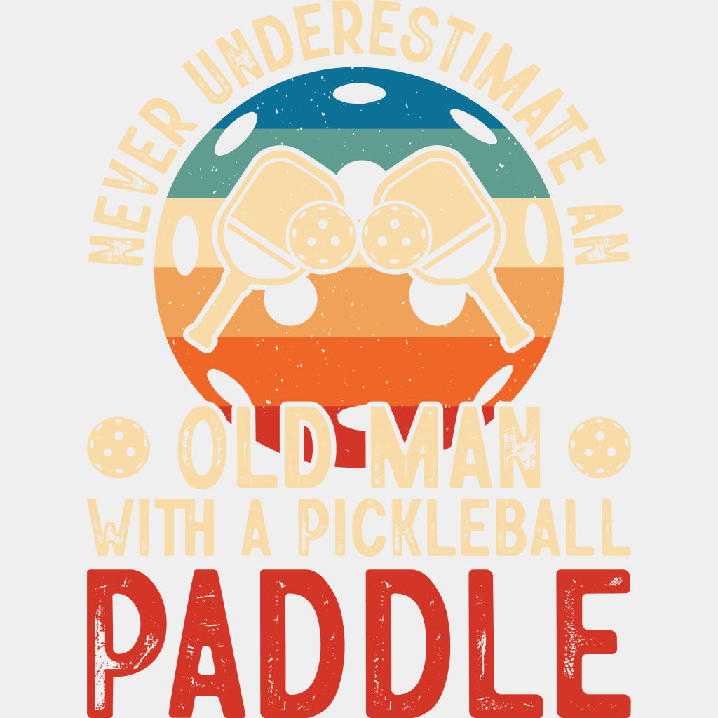 Never Underestimate An Old Man - Pickleball DTF Transfers ready2transfer Light Color Design (See Imaging)
