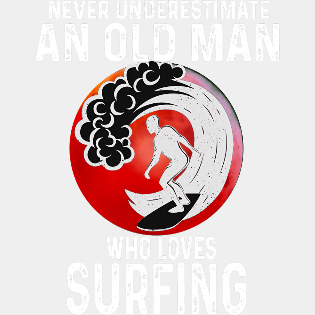 Never Underestimate And Old Man Who Loves Surfing - Surfing DTF Transfers ready2transfer Light Color Design (See Imaging)