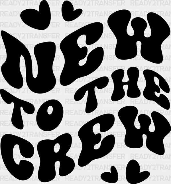 New To The Crew - Cousins DTF heat transfer