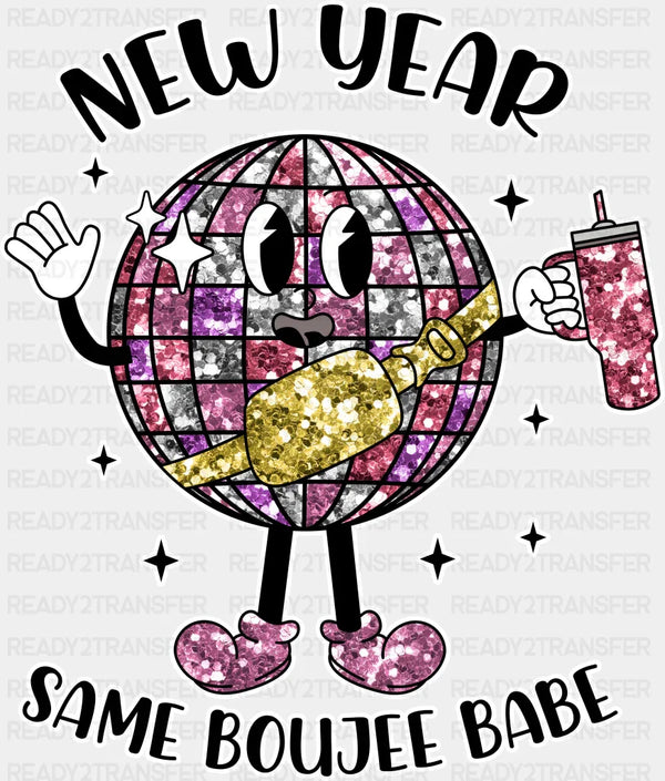 New Year Same Boujee Babe - New Year DTF heat transfer