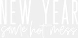 New Year Same Hot Mess Design - Dtf Heat Transfer Adult Unisex S & M (10’) / White