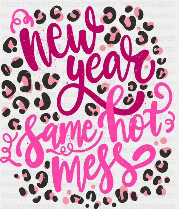 New Year Same Hot Mess - New Year DTF heat transfer