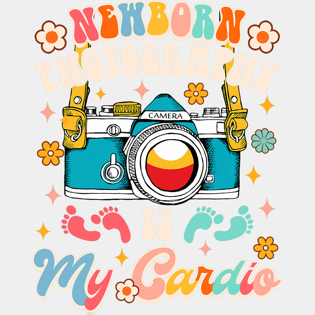 Newborn Photography Is My Cardio - Photography DTF Transfers ready2transfer Light Color Design (See Imaging)
