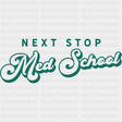 Next Stop Med School - Medical School DTF Transfers ready2transfer
