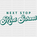 Next Stop Med School - Medical School DTF Transfers ready2transfer