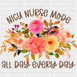 NICU Nurse Mode, All Day Every Day - NICU Nurse DTF Transfers ready2transfer