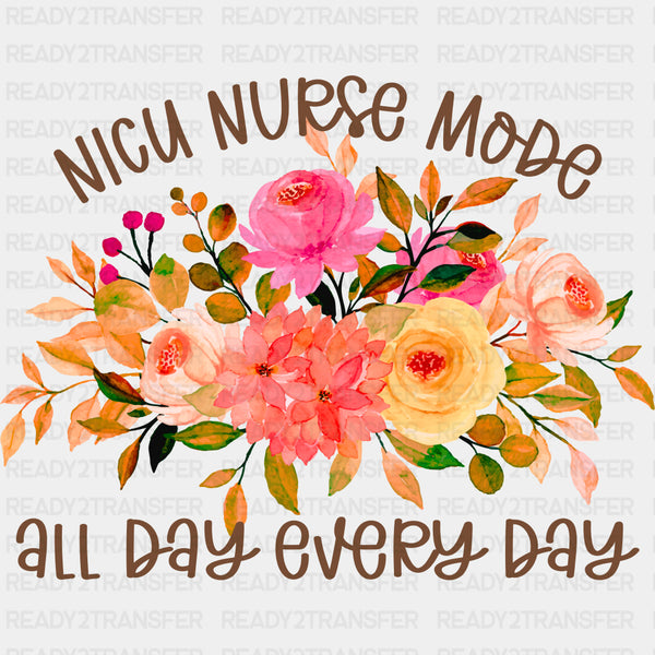 NICU Nurse Mode, All Day Every Day - NICU Nurse DTF Transfers