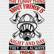 Night And Day, They Are Always Firemen - Fire Department DTF Transfers ready2transfer Dark Color Design (See Imaging)