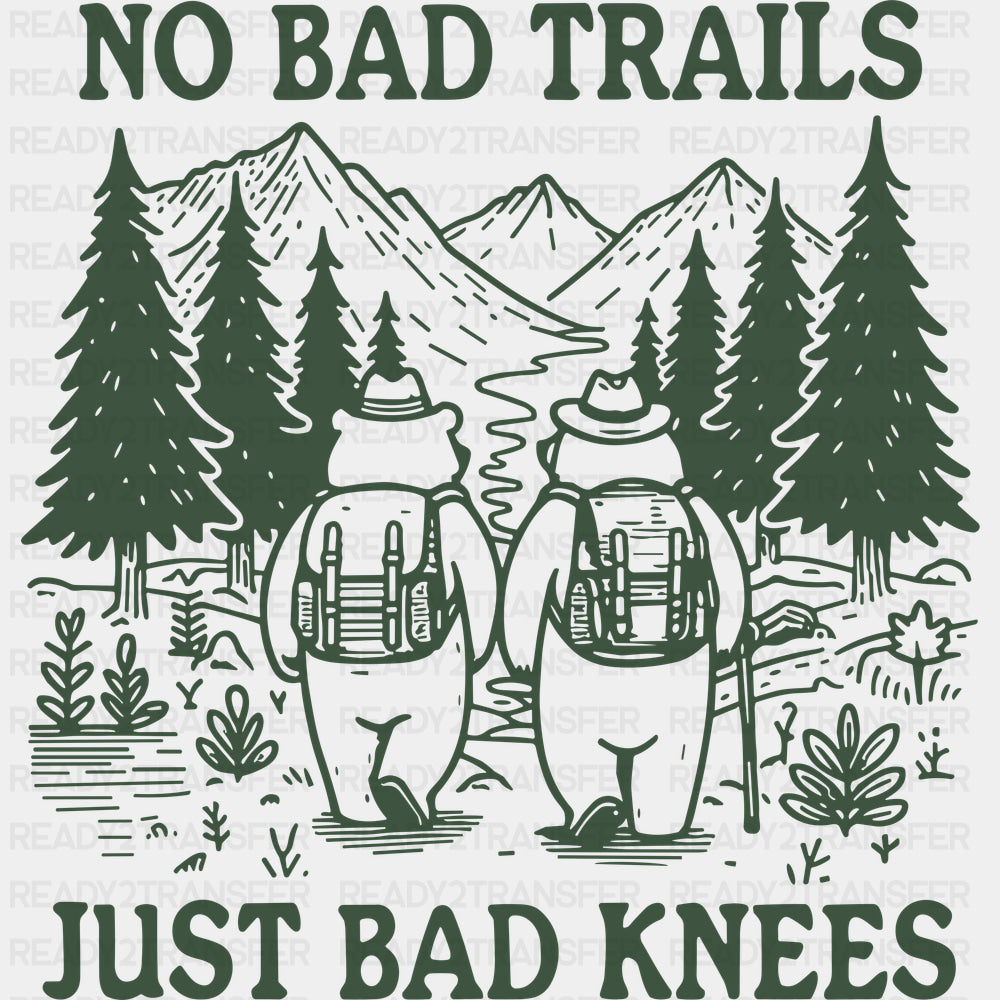 No Bad Trails Just Bad Knees - Hiking DTF Transfers
