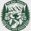 No Bad Trails Just Bad Knees - Hiking DTF Transfers - Adult Unisex - S & M (10’’) / Dark Color Design (See Imaging)