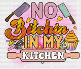 No Bitchin In My Kitchen Dtf Transfer