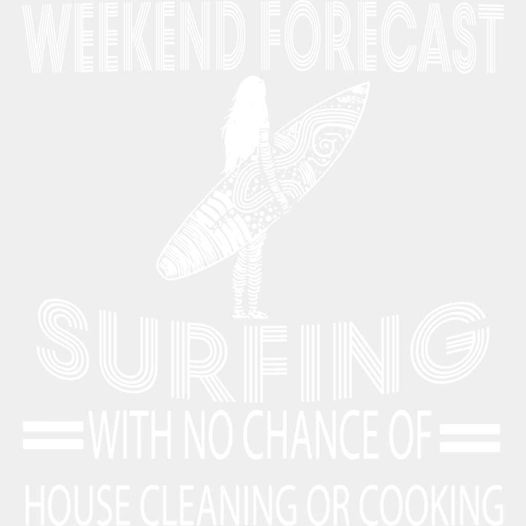 No Chance Of House Cleaning Or Cooking - Surfing DTF Transfers ready2transfer Light Color Design (See Imaging)