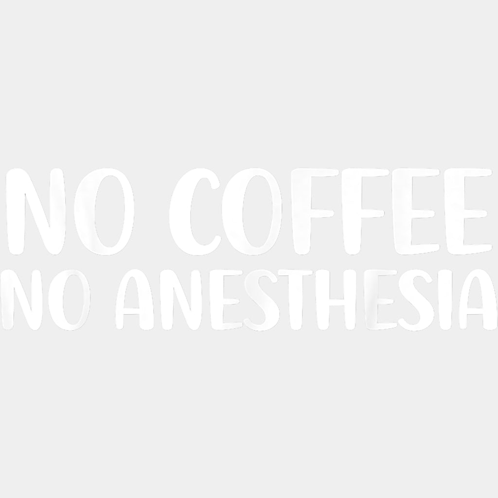No Coffee No Anesthesia - CRNA Nurse DTF Transfers ready2transfer Light Color Design (See Imaging)