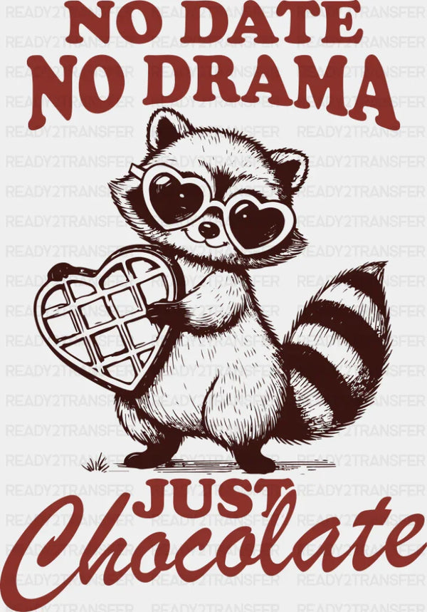 No Date No Drama Just Chocolate - Valentine's Day DTF Transfer
