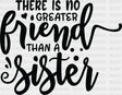 No Greater Friend - Sister Dtf Heat Transfer Adult Unisex S & M (10’’) / Dark Color Design (See