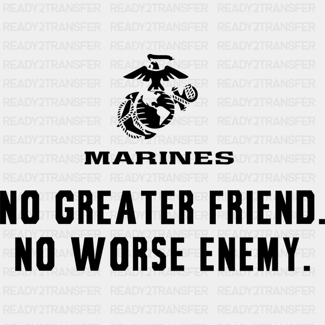 No Greater Friend No Worse Enemy - Marines DTF Transfers - Adult Unisex - S & M (10’’) / Dark Color Design (See Imaging)