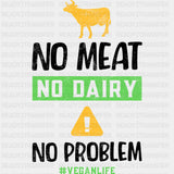 No Meat No Dairy No Problem - Vegan DTF Transfers - Adult Unisex - S & M (10’’) / Dark Color Design (See Imaging)