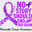 No Story Should End Too Soon - Pancreatic Cancer DTF Transfers - Adult Unisex - S & M (10’’) / Dark Color Design (See