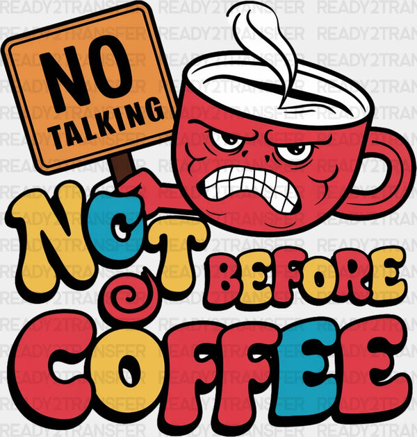 No Talking Not Before Coffee - Coffee DTF Transfer