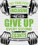 No Time For Exclusive Never Give Up Every Second Counts - Gym DTF Heat Transfer ready2transfer Black