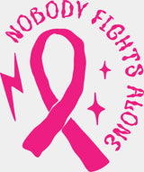 Nobody Fights Alone Breast Cancer DTF Transfer Adult Unisex S & M (10’’) / Light Color Design (See Imaging)