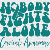 Nobody Fights Alone Cervical Awareness - Cervical Cancer DTF Transfers - Adult Unisex - S & M (10’’) / Dark Color