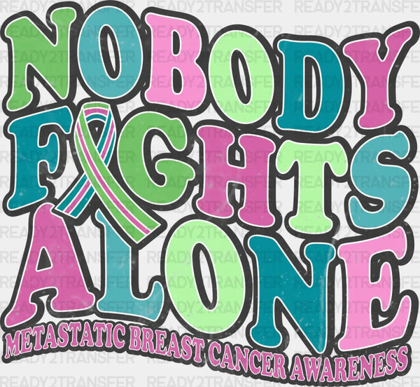 Nobody Fights Alone - Metastatic Breast Cancer DTF Transfer