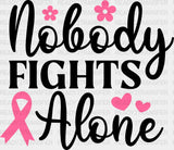 Nobody Fights Alone Pink Flowers - Cancer Dtf Transfer Adult Unisex S & M (10’’) / Dark Color