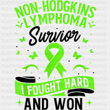 Non-Hodgkins Lymphoma Survivor I Fought Hard And Won - Lymphoma DTF Transfers Adult Unisex - S & M (10’’) / Dark Color
