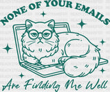 None Of Your Emails Are Finding Me Well - Cat Dtf Transfer Adult Unisex S & M (10’’) / Green