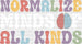 Normalize Minds Of All Kinds Design - Special ED DTF heat transfer ready2transfer White