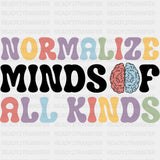 Normalize Minds Of All Kinds - Special ED DTF Transfers ready2transfer Dark Color Design (See Imaging)