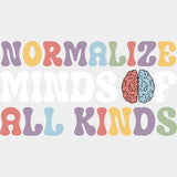Normalize Minds Of All Kinds - Special ED DTF Transfers ready2transfer Light Color Design (See Imaging)