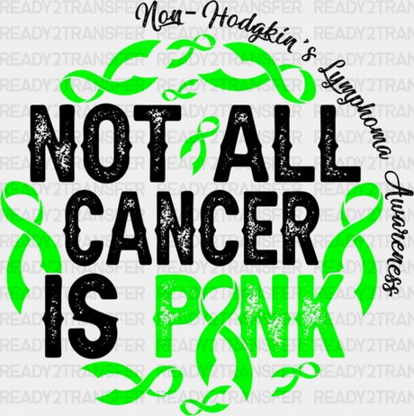 Not All Cancer Is Pink - Lymphoma Dtf Heat Transfer Adult Unisex S & M (10’’) / Dark Color