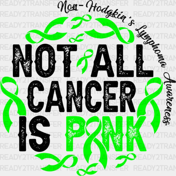 Not All Cancer Is Pink - Lymphoma DTF heat transfer