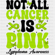 Not All Cancer Is Pink - Lymphoma DTF Transfers ready2transfer