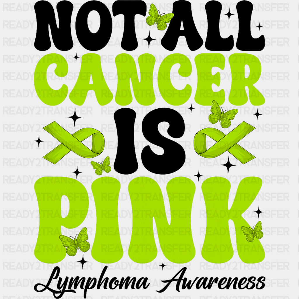 Not All Cancer Is Pink - Lymphoma DTF Transfers ready2transfer