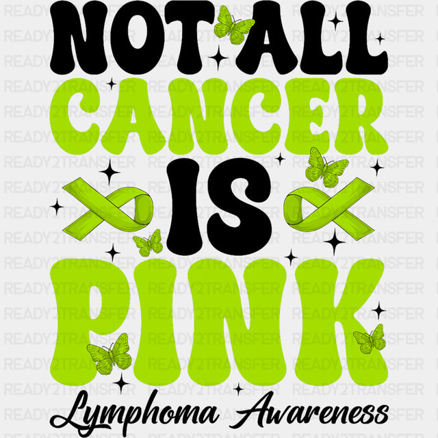 Not All Cancer Is Pink - Lymphoma DTF Transfers ready2transfer