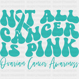 Not All Cancer Is Pink - Ovarian Cancer DTF Transfers - Adult Unisex - S & M (10’’) / Dark Color Design (See Imaging)