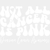Not All Cancer Is Pink - Ovarian Cancer DTF Transfers - Adult Unisex - S & M (10’’) / Light Color Design (See Imaging)