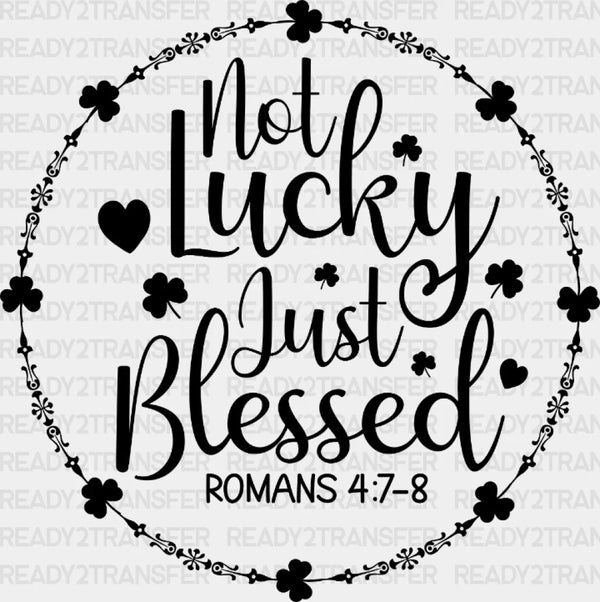 Not Lucky Just Blessed St. Patrick's Day DTF Heat Transfer, Saint Patricks Day Design, St Paddys Day DTF