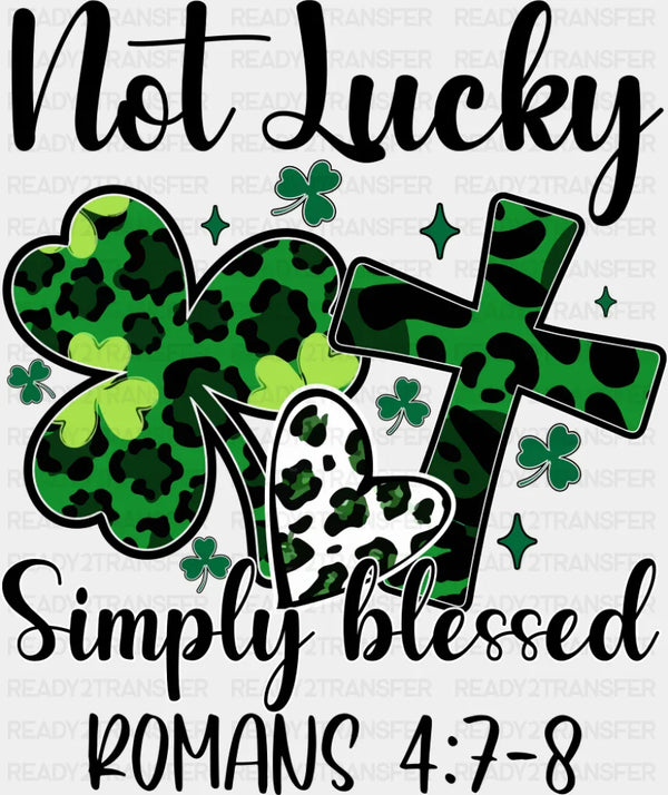 Not Lucky Simply Blessed Romans 4:7-8 - St. Patrick's Day DTF Transfer