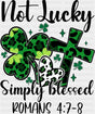 Not Lucky Simply Blessed Romans 4:7-8 - St. Patrick’s Day DTF Transfer Adult Unisex - S & M (10’’) / Dark Color Design
