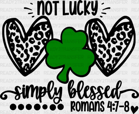 Not Lucky Simply Blessed St. Patrick’s Day Dtf Heat Transfer Saint Patricks Design St Paddys