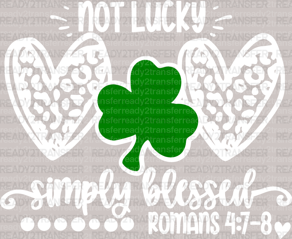 Not Lucky Simply Blessed St. Patrick's Day DTF Heat Transfer, Saint Patricks Day Design, St Paddys Day DTF - ready2transfer