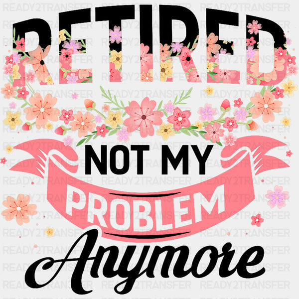 Not My Problem Anymore - Retirement DTF Transfers