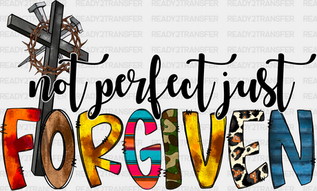 Not Perfect Just Forgiven - Christianity Dtf Heat Transfer